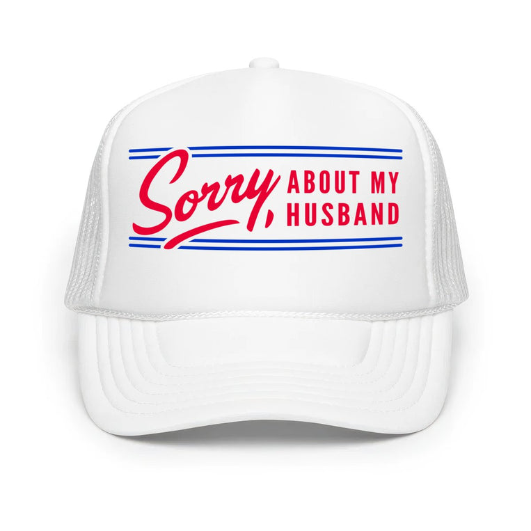 Sorry About My Husband - Classic Foam Trucker Hat - White
