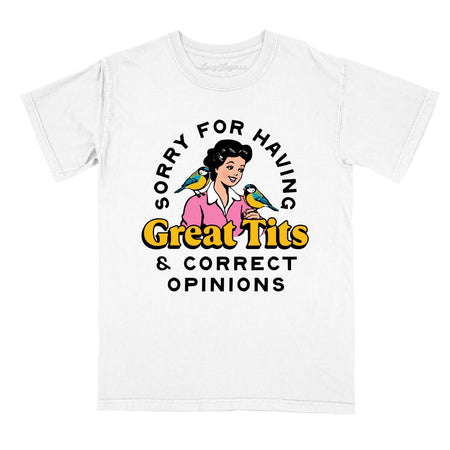 Sorry For Having Great Tits And Correct Opinions Comfort Colors Tee