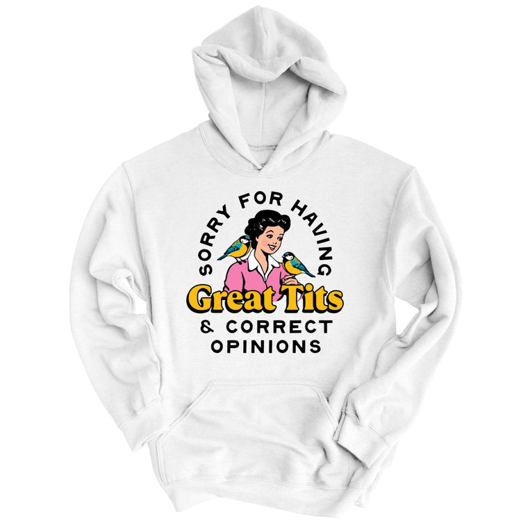 Sorry For Having Great Tits And Correct Opinions - White - Unisex Hoodie
