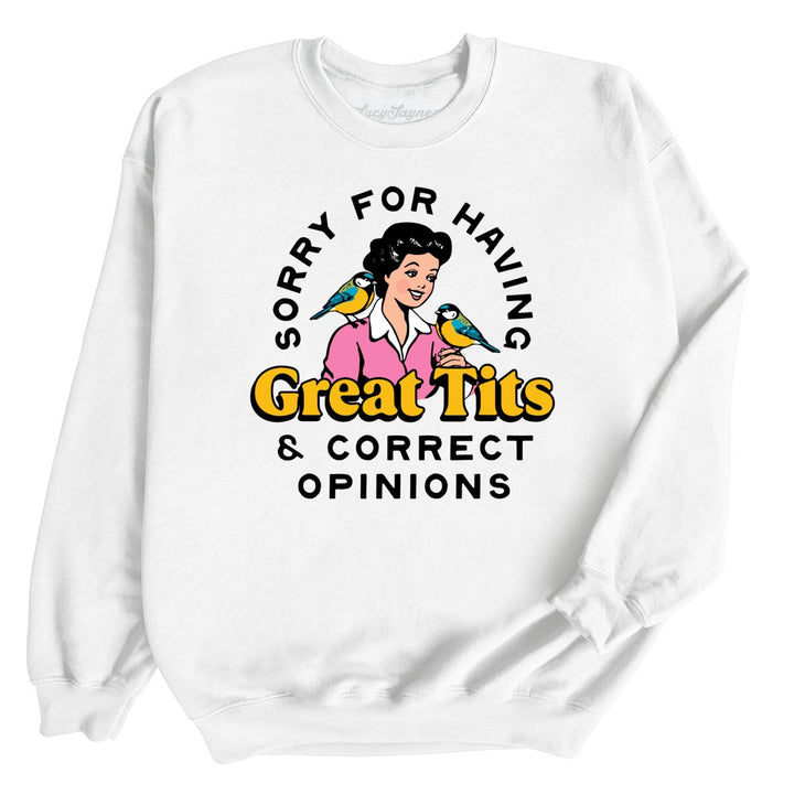 Sorry For Having Great Tits And Correct Opinions Sweatshirt