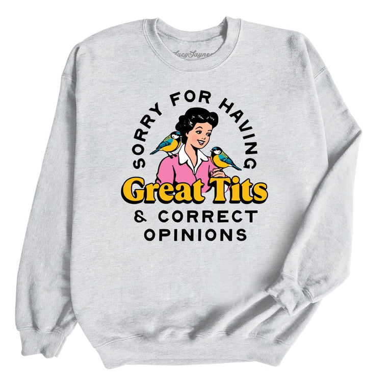 Sorry For Having Great Tits And Correct Opinions - Ash - Unisex Sweatshirt