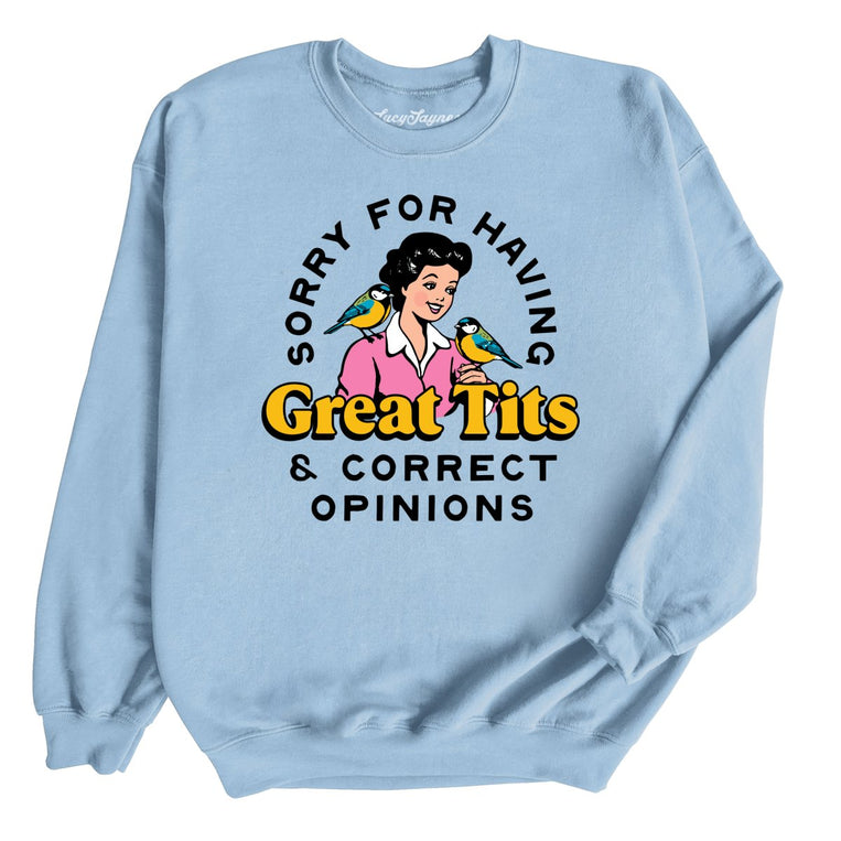 Sorry For Having Great Tits And Correct Opinions - Light Blue - Unisex Sweatshirt