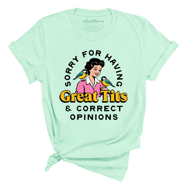 Sorry For Having Great Tits And Correct Opinions - Heather Mint - Unisex T-Shirt