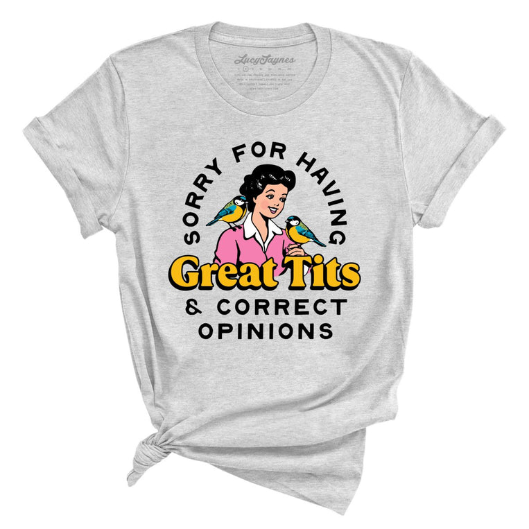 Sorry For Having Great Tits And Correct Opinions - Athletic Heather - Unisex T-Shirt