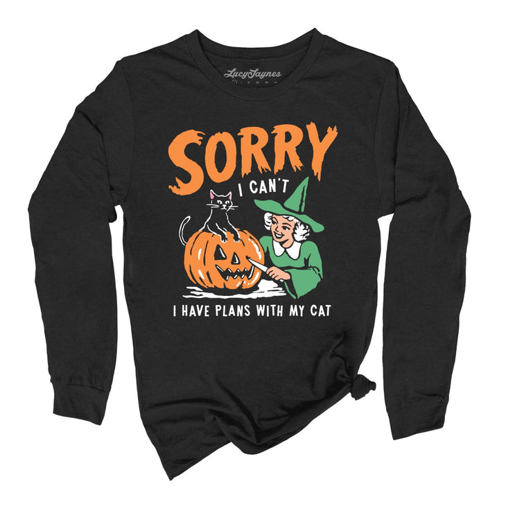 Sorry I Can't I Have Plans With My Cat Long Sleeve Tee
