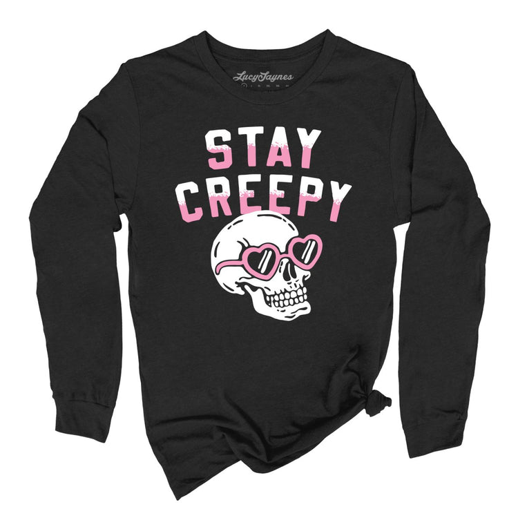 Stay Creepy - Black - Unisex Long Sleeve T-Shirt