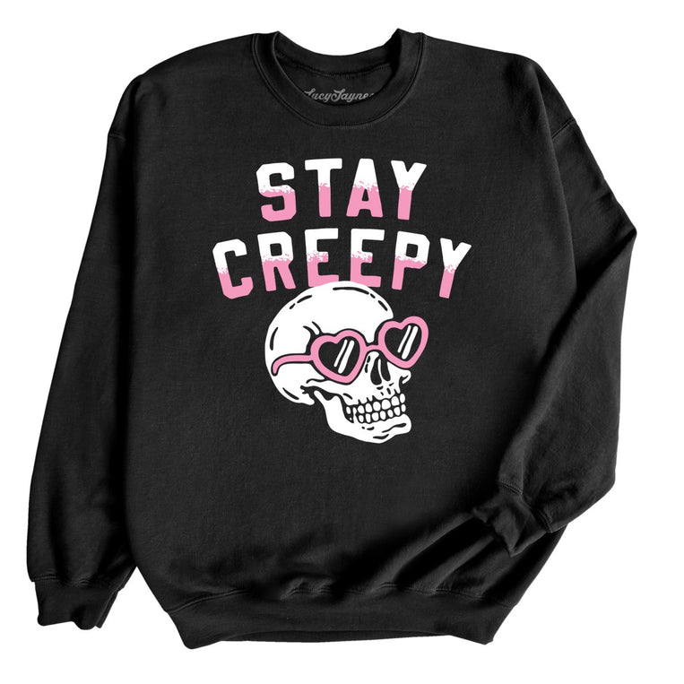 Stay Creepy - Black - Unisex Sweatshirt