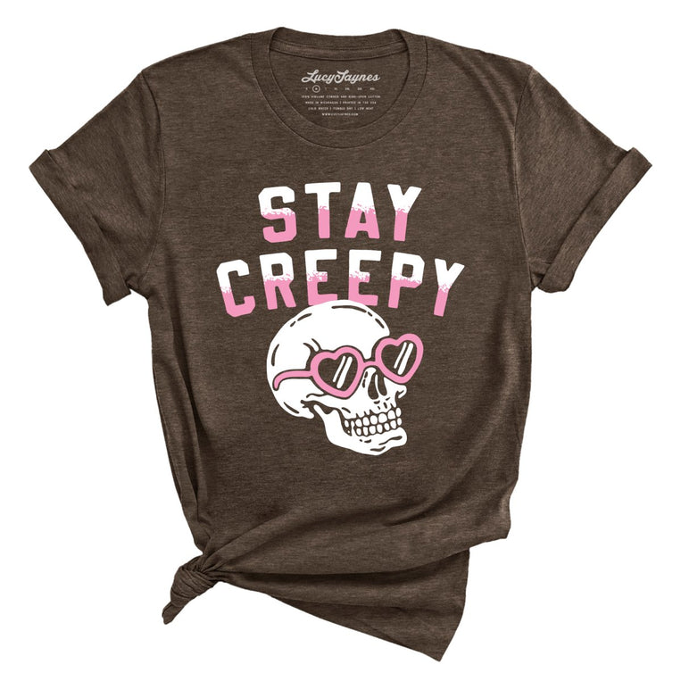 Stay Creepy - Heather Brown - Unisex T-Shirt