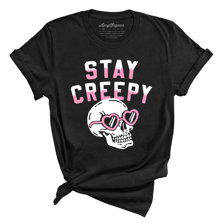 Stay Creepy - Black - Unisex T-Shirt