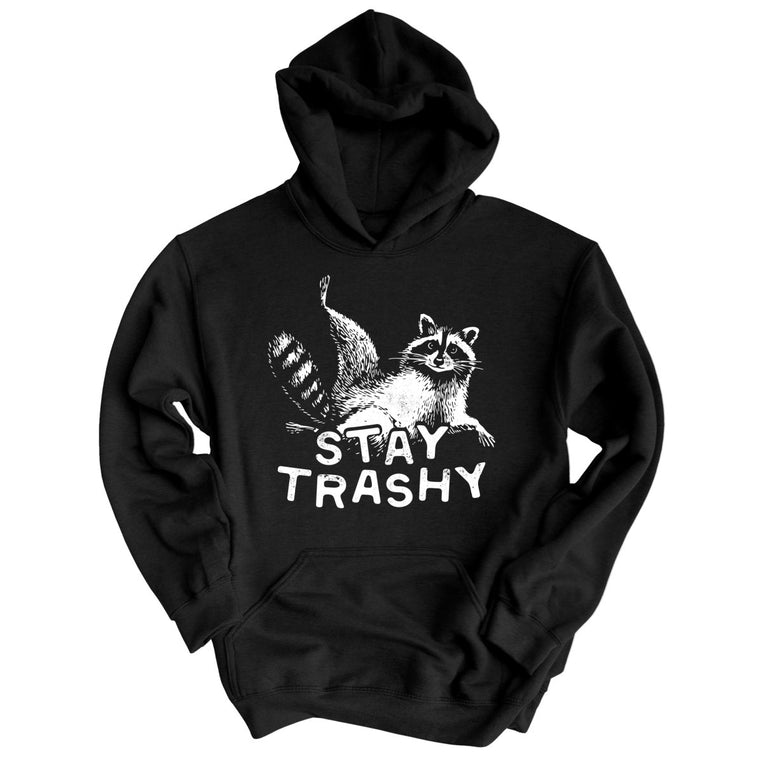 Stay Trashy - Black - Unisex Hoodie