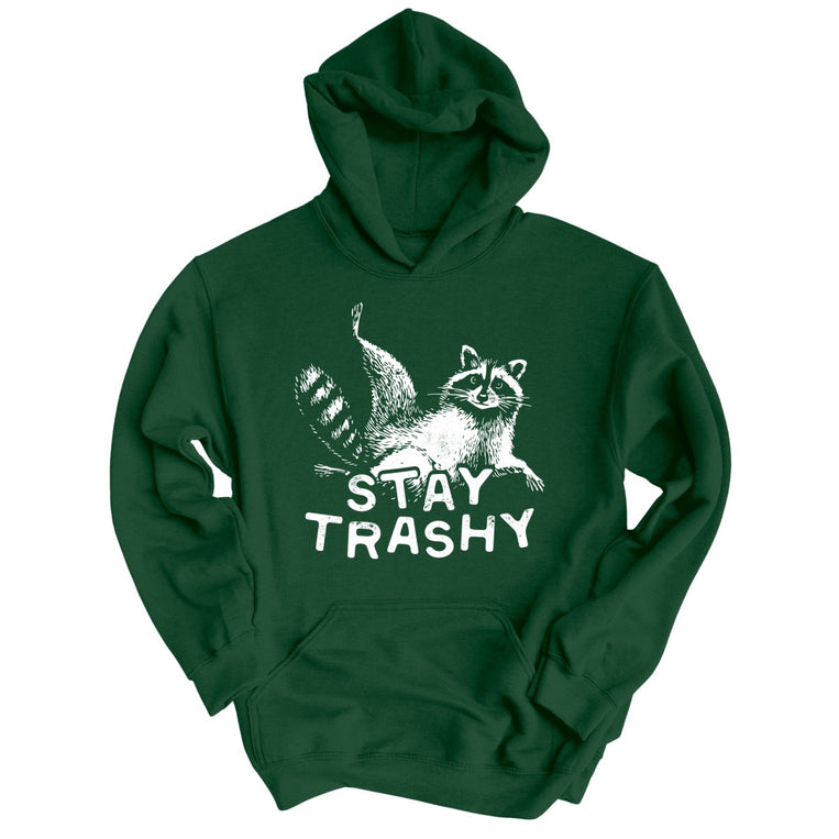 Stay Trashy - Forest Green - Unisex Hoodie