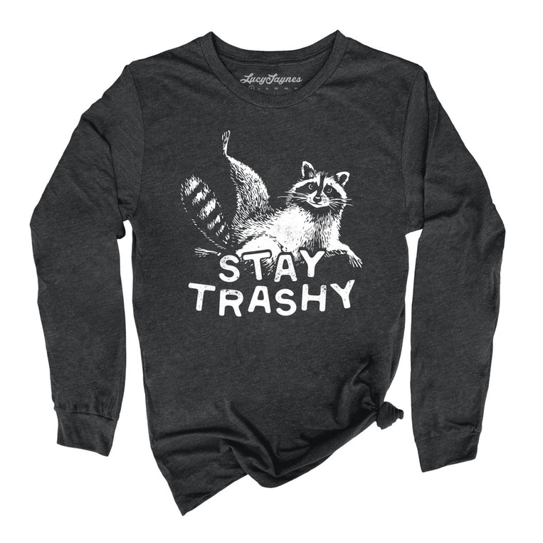 Stay Trashy - Dark Grey Heather - Unisex Long Sleeve T-Shirt