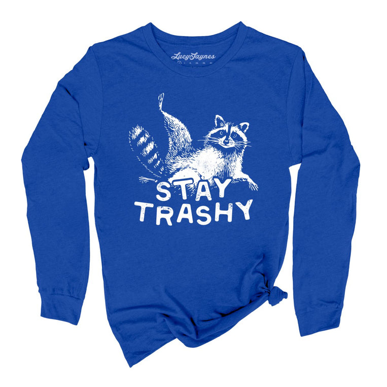 Stay Trashy - True Royal - Unisex Long Sleeve T-Shirt