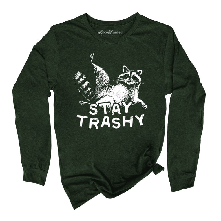 Stay Trashy - Heather Forest - Unisex Long Sleeve T-Shirt