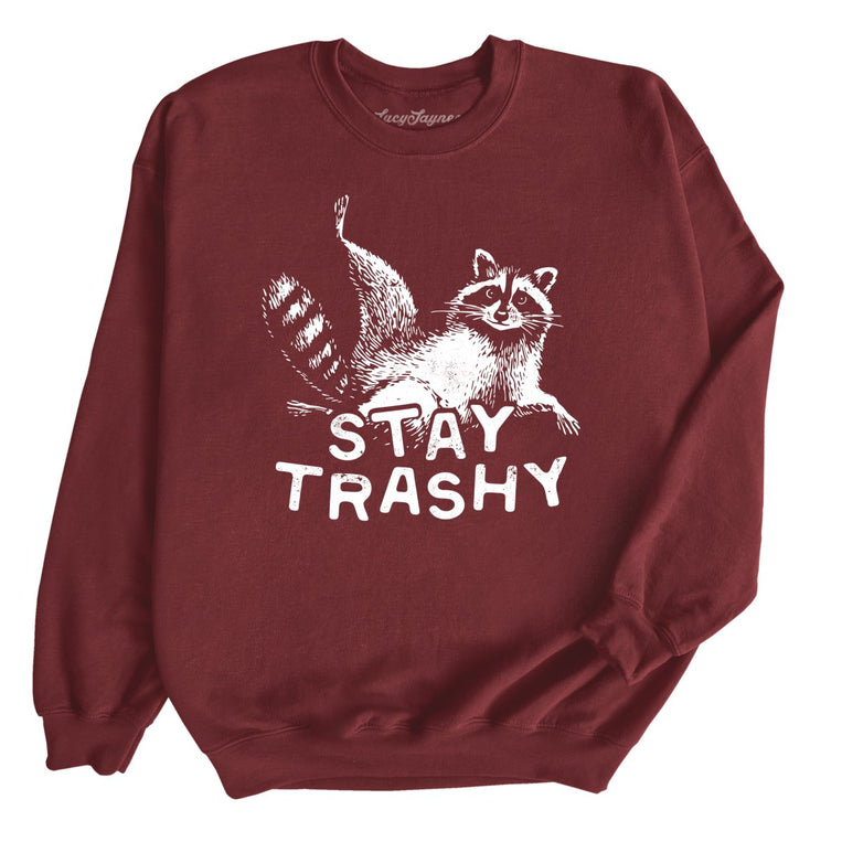 Stay Trashy - Maroon - Unisex Sweatshirt
