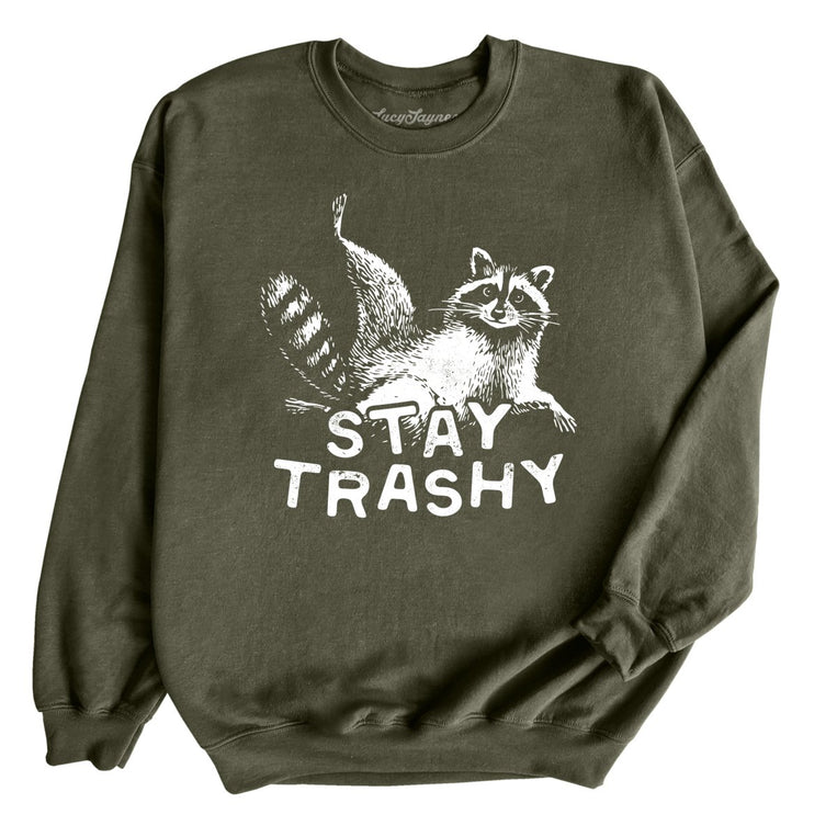 Stay Trashy - Military Green - Unisex Sweatshirt