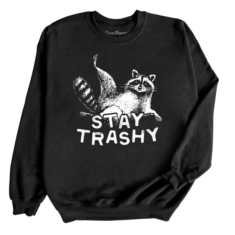 Stay Trashy - Black - Unisex Sweatshirt