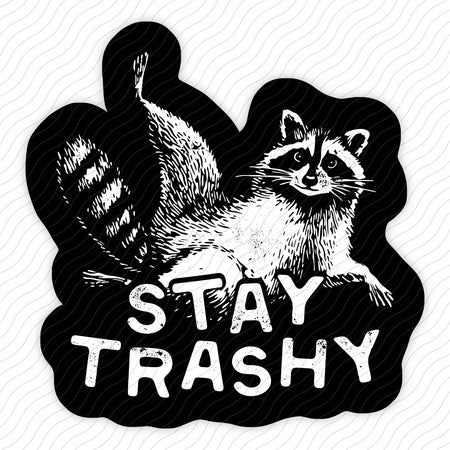 Stay Trashy Sticker