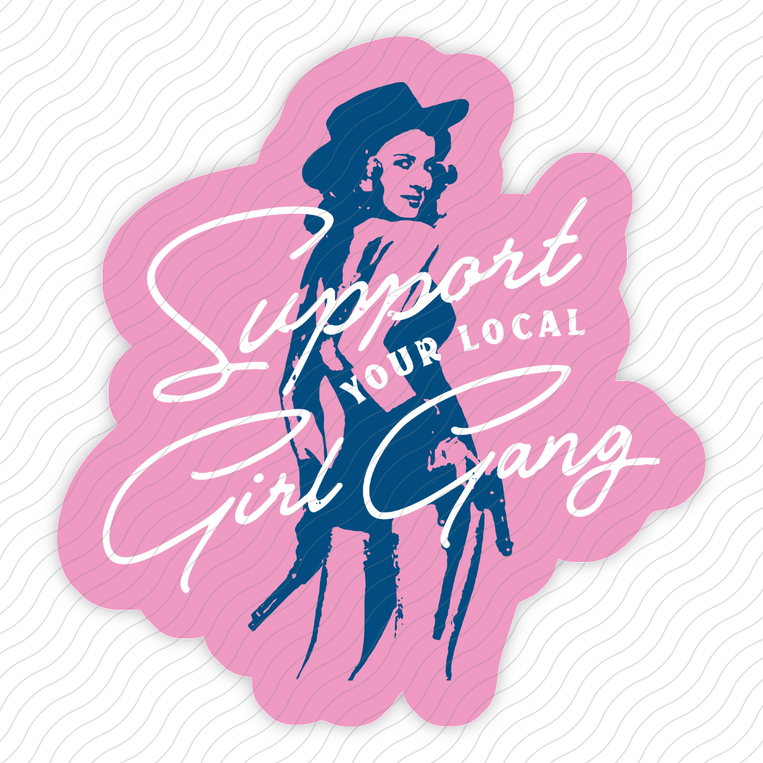 Support Your Local Girl Gang - Sticker