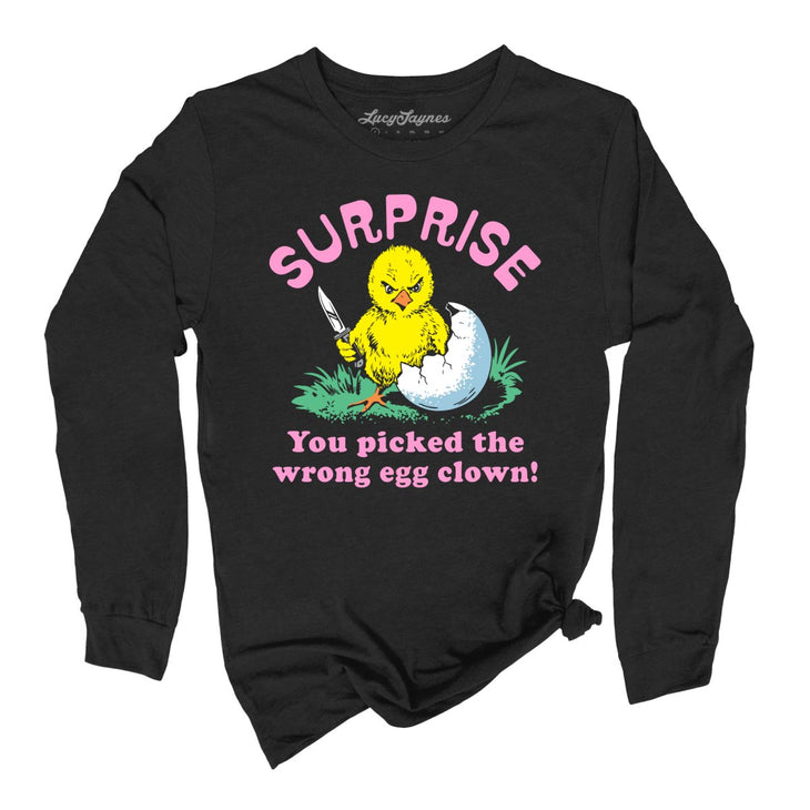 Surprise You Picked The Wrong Egg Long Sleeve Tee