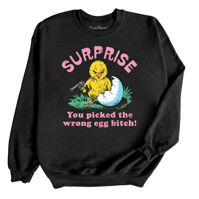 Surprise You Picked The Wrong Egg - Black - Unisex Sweatshirt