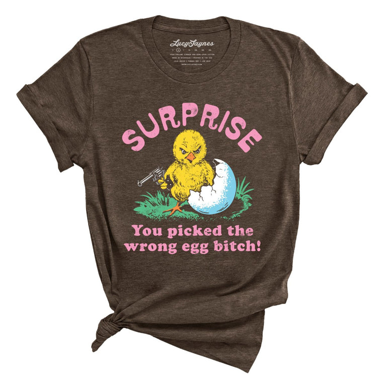 Surprise You Picked The Wrong Egg - Heather Brown - Unisex T-Shirt