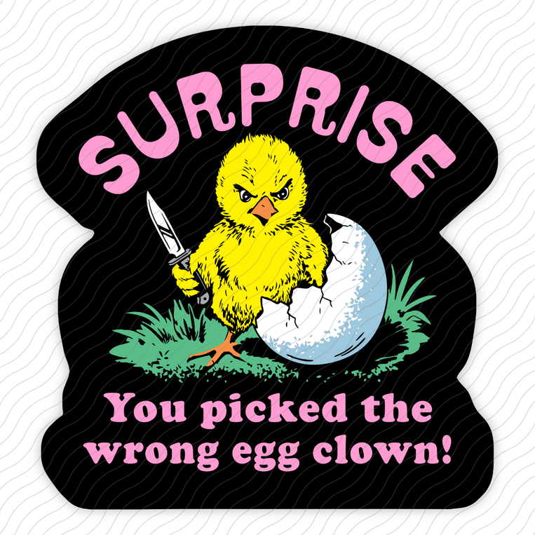 Surprise You Picked The Wrong Egg - Sticker