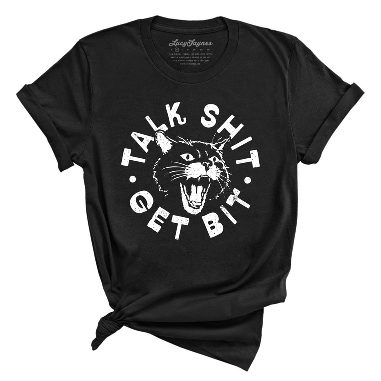 Talk Shit Get Bit - Black - Unisex T-Shirt