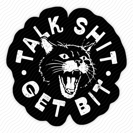 Talk Shit Get Bit Sticker