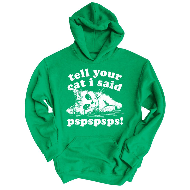 Tell Your Cat I Said Pspspsps - Irish Green - Unisex Hoodie
