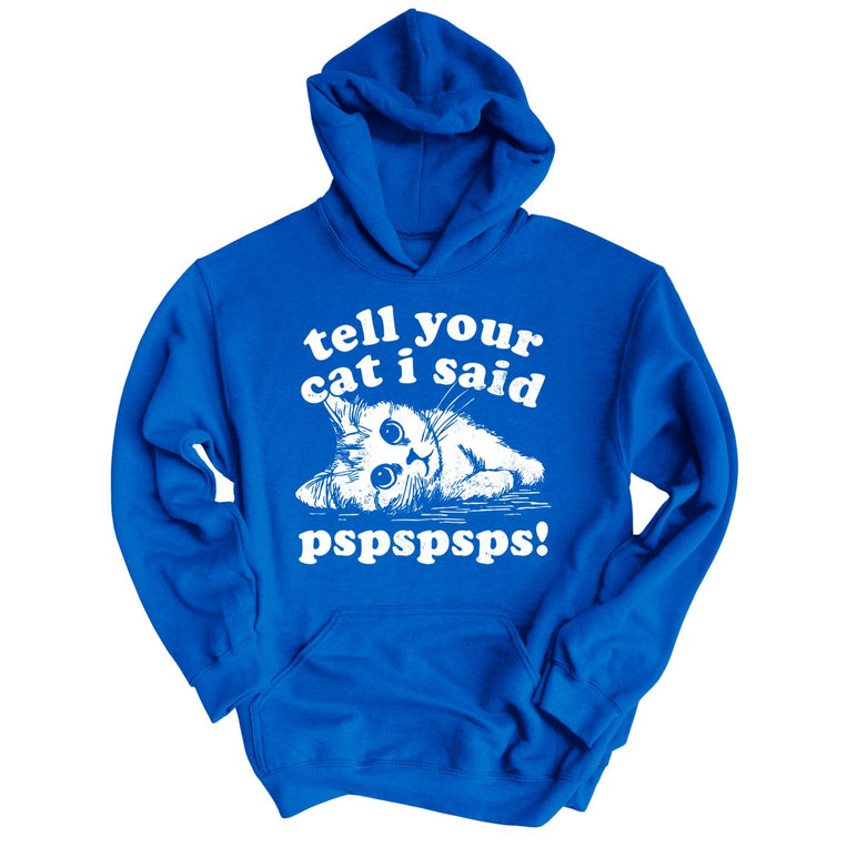 Tell Your Cat I Said Pspspsps - Royal - Unisex Hoodie