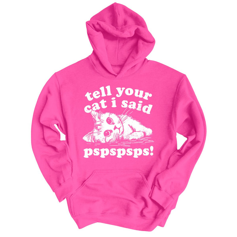 Tell Your Cat I Said Pspspsps - Heliconia - Unisex Hoodie