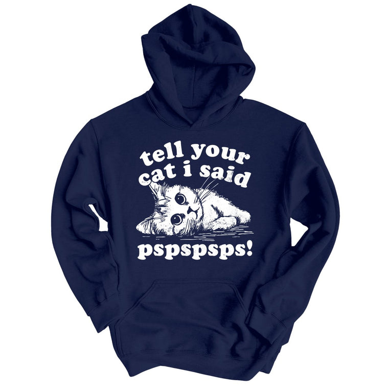 Tell Your Cat I Said Pspspsps - Navy - Unisex Hoodie