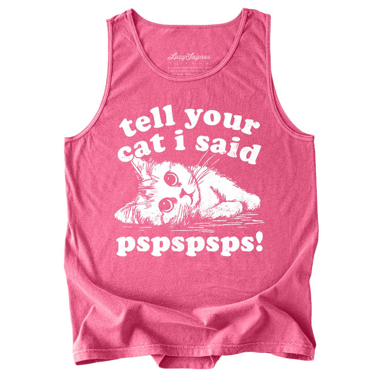 Tell Your Cat I Said Pspspsps Comfort Colors Graphic Tank Top - Crunchberry