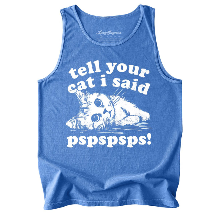 Tell Your Cat I Said Pspspsps Comfort Colors Graphic Tank Top - Flo Blue