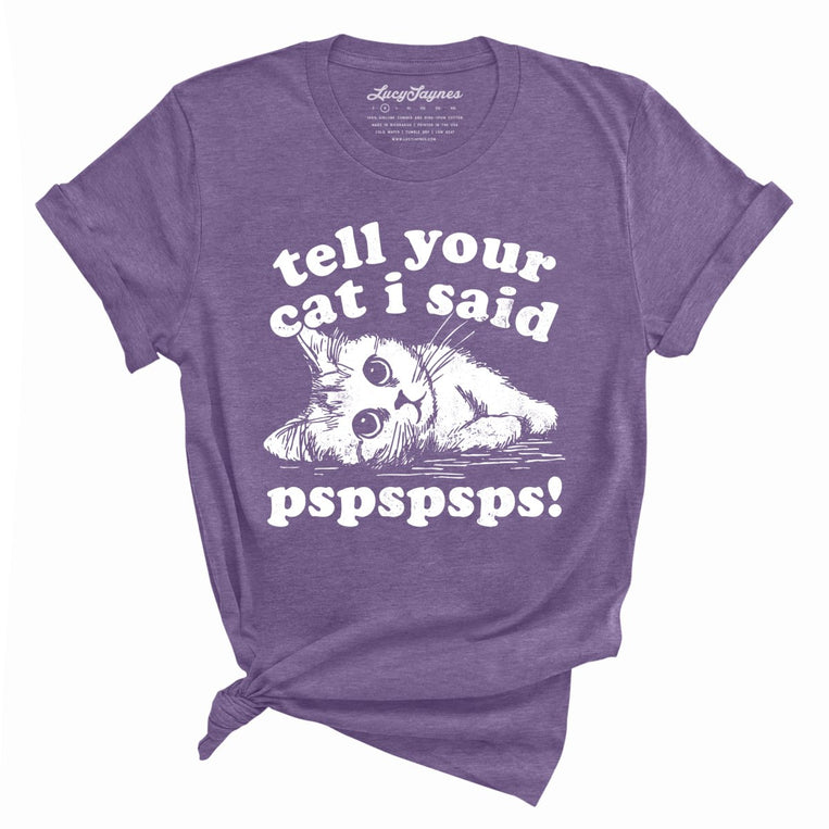 Tell Your Cat I Said Pspspsps - Heather Purple - Unisex T-Shirt