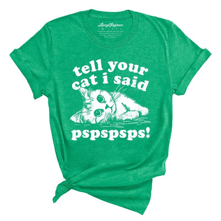 Tell Your Cat I Said Pspspsps Tee