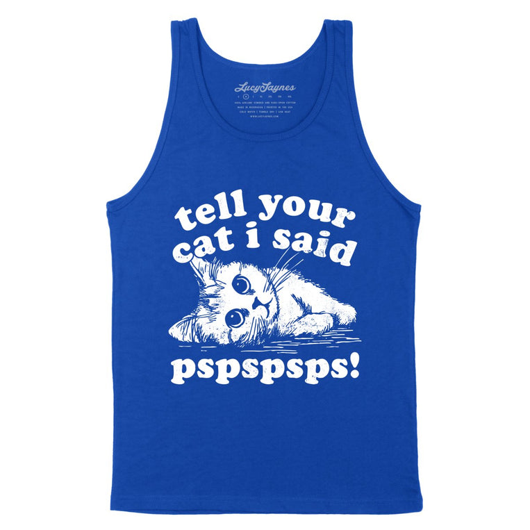 Tell Your Cat I Said Pspspsps - True Royal - Unisex Tank Top