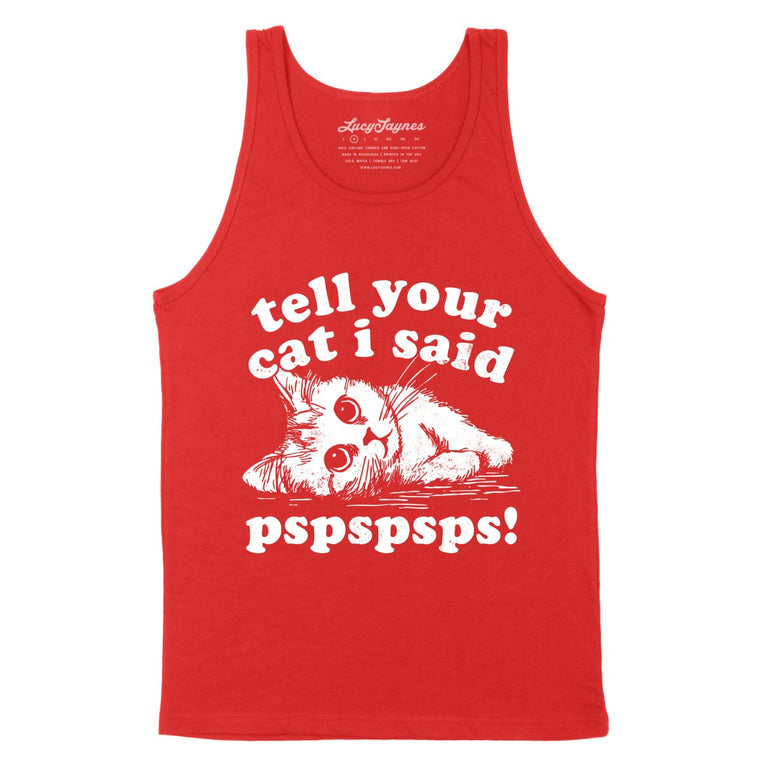 Tell Your Cat I Said Pspspsps - Red - Unisex Tank Top