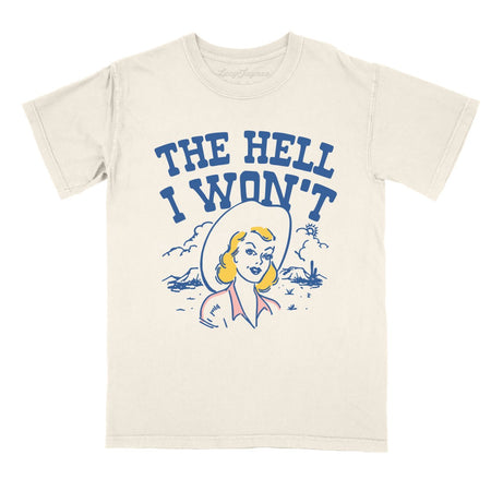 The Hell I Won't Comfort Colors Tee