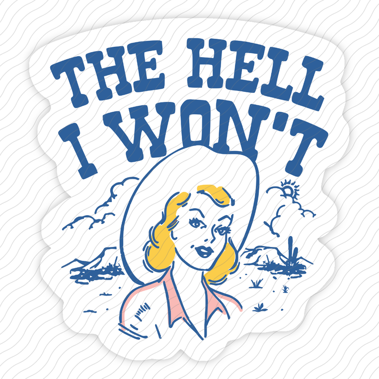 The Hell I Won't - Sticker