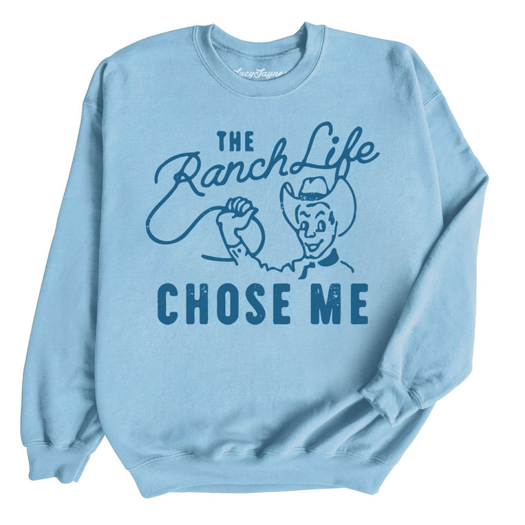 The Ranch Life Chose Me - Light Blue - Full Front