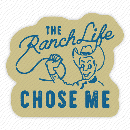 The Ranch Life Chose Me Sticker