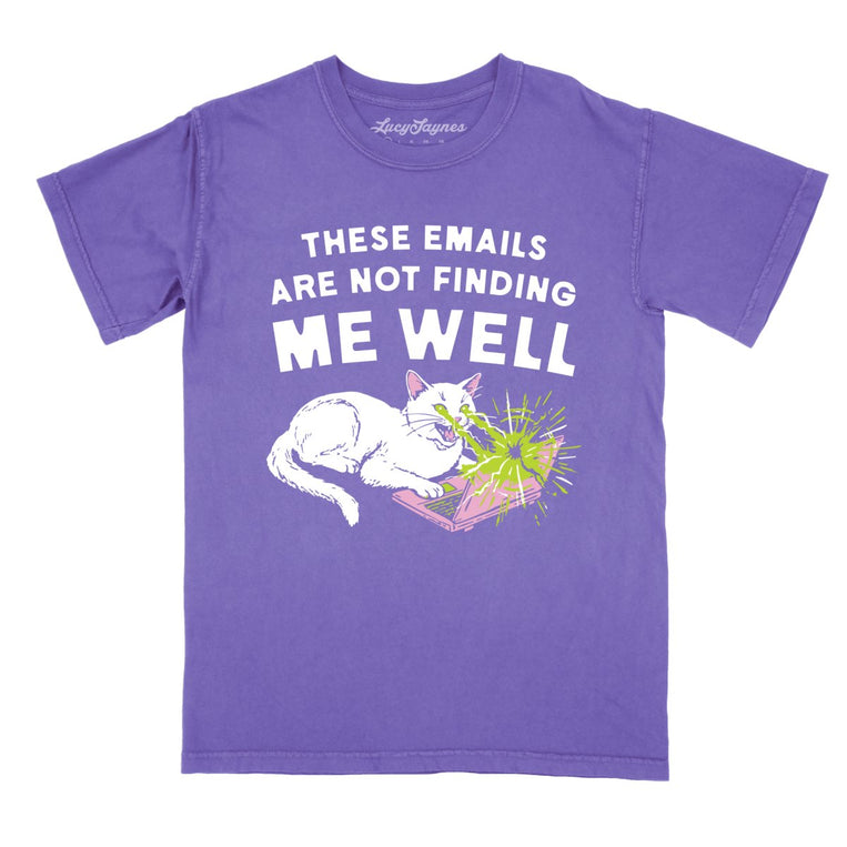 These Emails Are Not Finding Me Well - Violet - Comfort Colors Tee