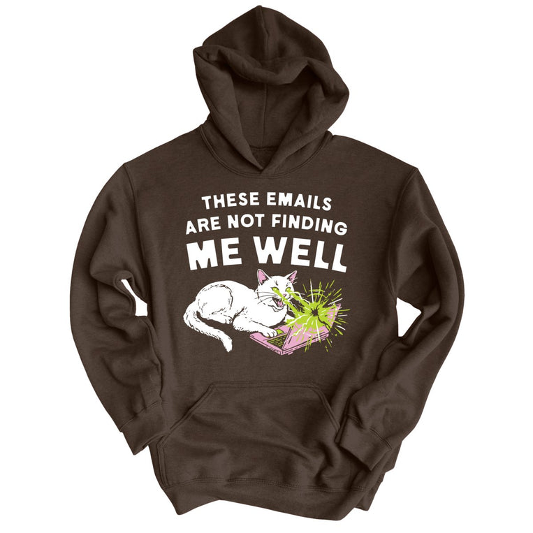 These Emails Are Not Finding Me Well - Dark Chocolate - Unisex Hoodie