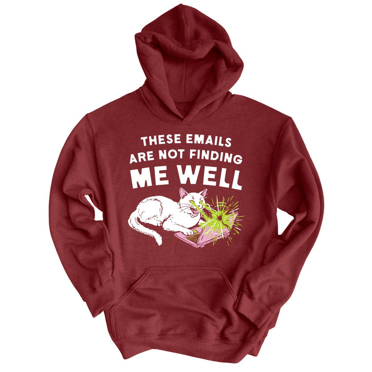 These Emails Are Not Finding Me Well - Maroon - Unisex Hoodie