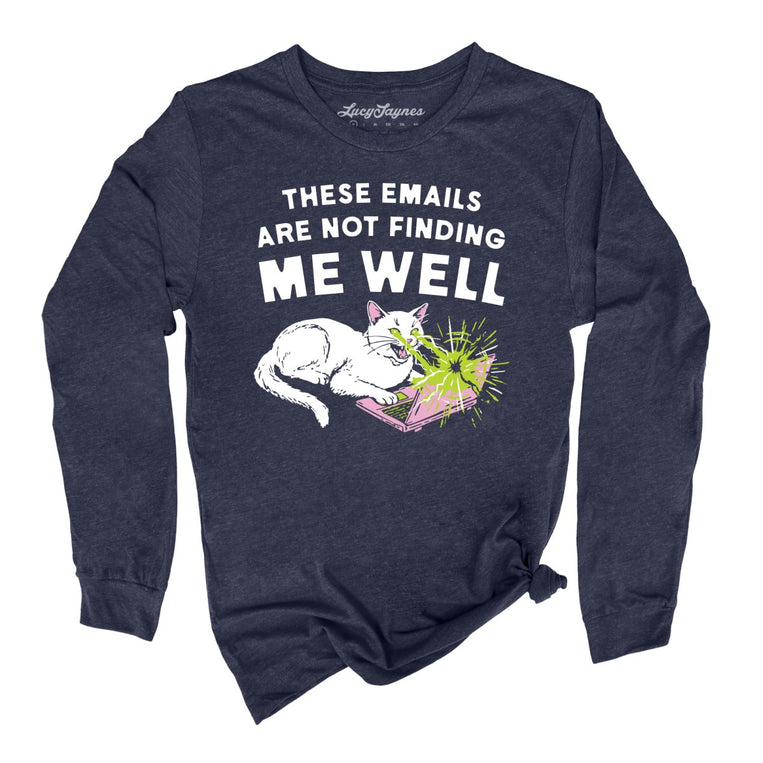 These Emails Are Not Finding Me Well - Heather Navy - Unisex Long Sleeve T-Shirt