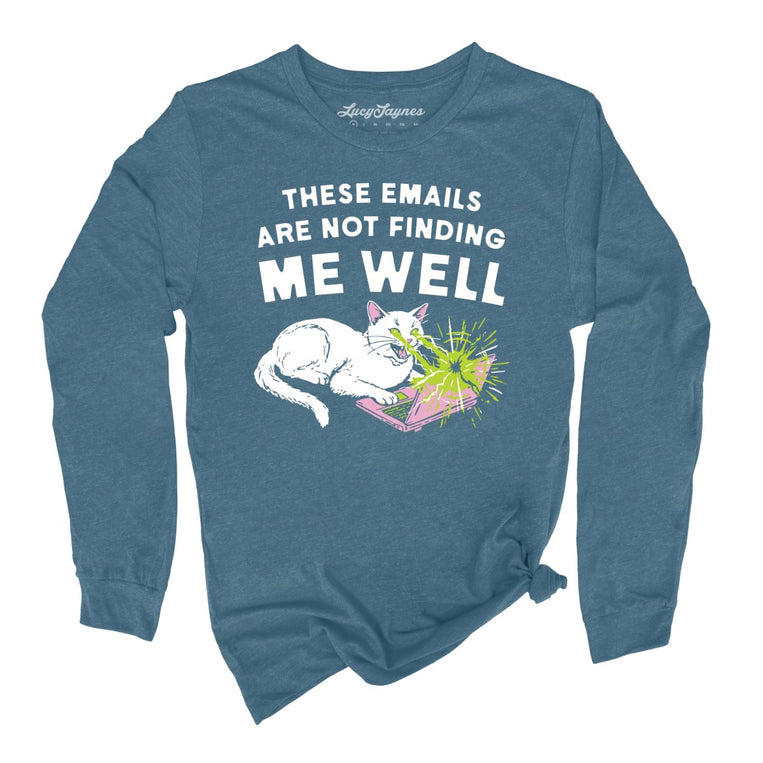 These Emails Are Not Finding Me Well - Heather Deep Teal - Unisex Long Sleeve T-Shirt