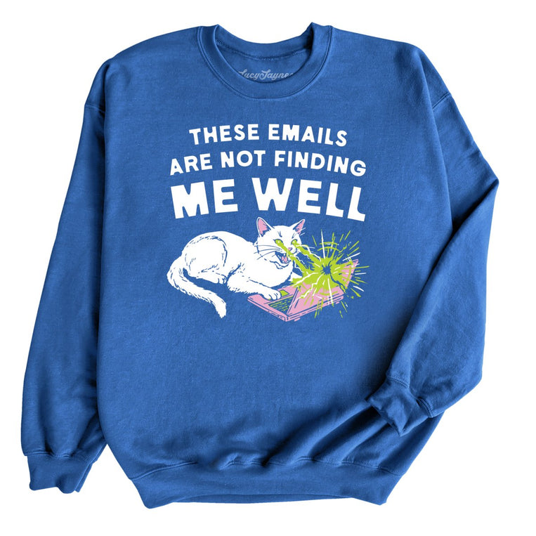 These Emails Are Not Finding Me Well - Royal - Unisex Sweatshirt