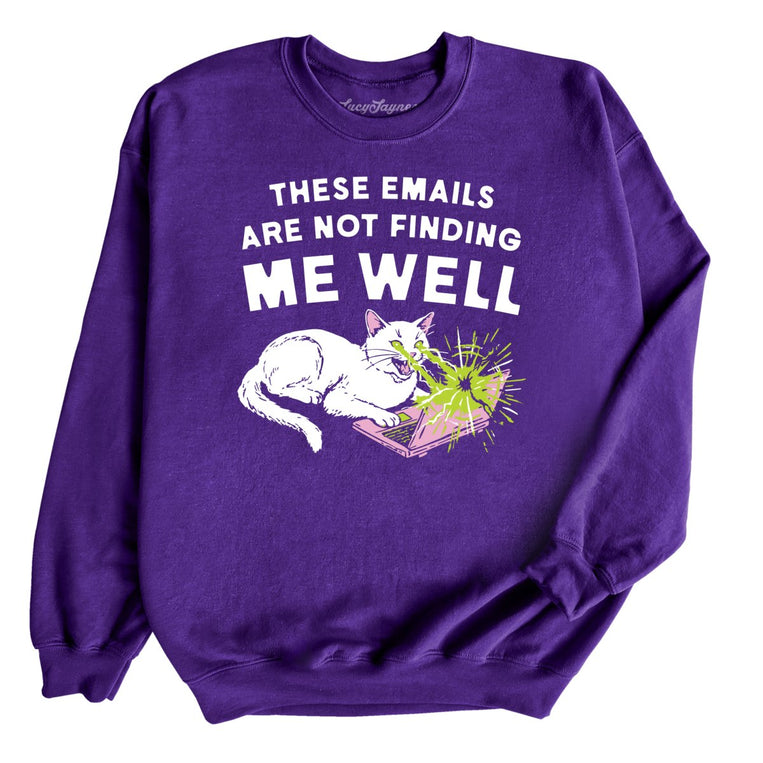 These Emails Are Not Finding Me Well - Purple - Unisex Sweatshirt